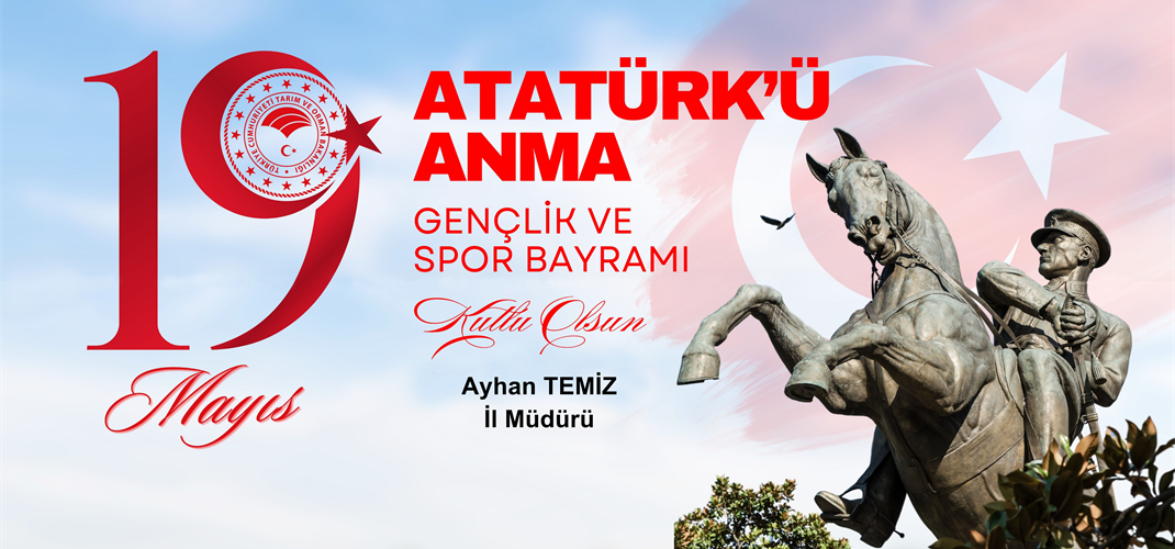 19 MAYIS ATATÜRK'Ü ANMA, GENÇLİK VE SPOR BAYRAMINIZ KUTLU OLSUN